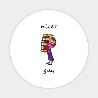 Nicer Guy T-shirt Magnet